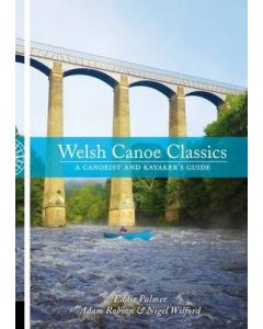 Welsh Canoe Classics: A Canoeist and Kayaker's Guide