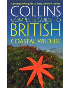 Collins Complete Guide to British Coastal Wildlife