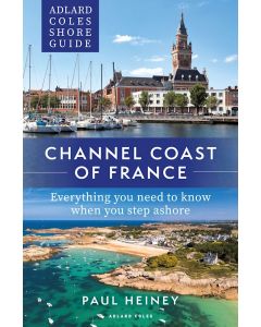Adlard Coles Shore Guide: Channel Coast of France