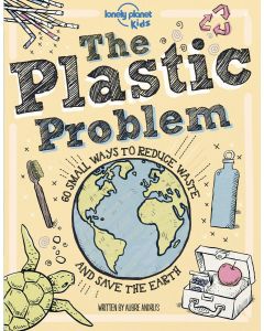 The Plastic Problem: 50 Small Ways to Reduce Waste and Help Save the Earth