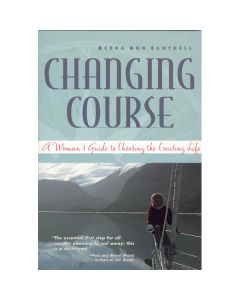 Changing Course - A Woman's Guide to Choosing the Cruising Life