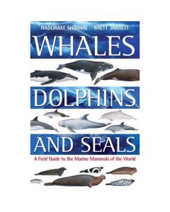 Whales Dolphins & Seal - A Field Guide to the Marine Mammals of the World