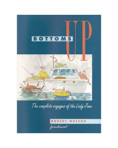 Bottoms Up : The Complete Voyages Of The Lady Jane