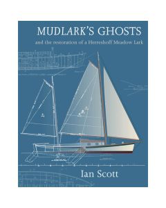Mudlark's Ghosts: The Restoration Of A Herreshoff's Meadowlark
