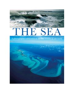 The Sea: A Photographic Celebration of the First Wonder of the World