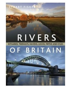 Rivers Of Britain: Estuaries, Tideways, Havens, Lochs, Firths