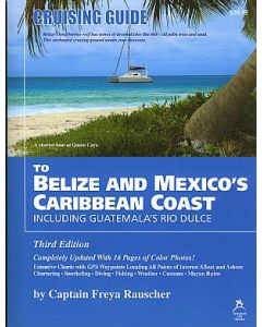 Cruising Guide to Belize & the Caribbean Coast of Mexico