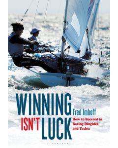 Winning Isn't Luck - How to Succeed in Racing Dinghies and Yachts