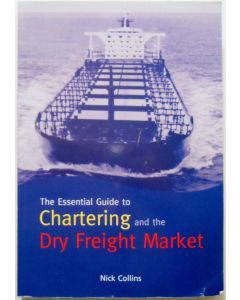 The Essential Guide to Chartering and the Dry Freight Market