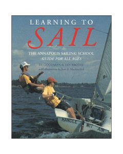 Learning to Sail - The Annapolis Sailing School Guide for Young Sailors