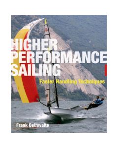 Higher Performance Sailing: Faster Handling Techniques